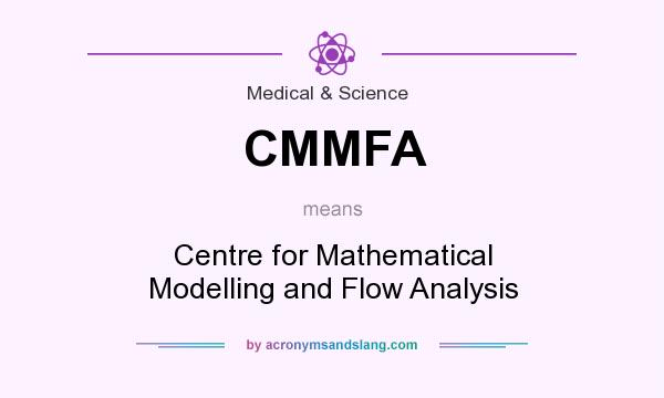 What does CMMFA mean? It stands for Centre for Mathematical Modelling and Flow Analysis