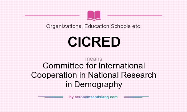 What does CICRED mean? It stands for Committee for International Cooperation in National Research in Demography