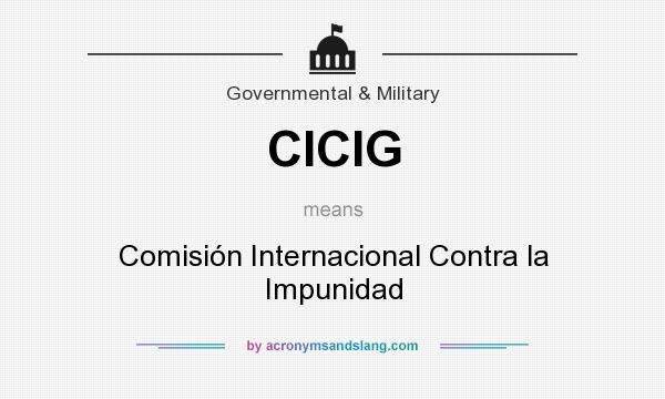 What does CICIG mean? It stands for Comisión Internacional Contra la Impunidad