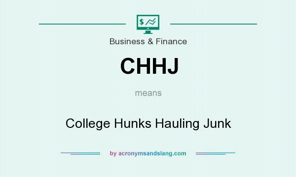 What does CHHJ mean? It stands for College Hunks Hauling Junk