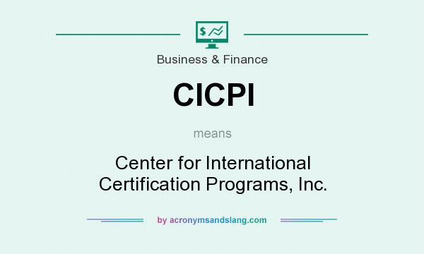 What does CICPI mean? It stands for Center for International Certification Programs, Inc.