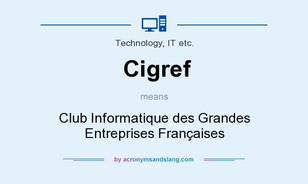 What does Cigref mean? It stands for Club Informatique des Grandes Entreprises Françaises