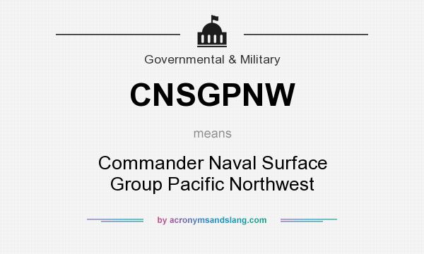 What does CNSGPNW mean? It stands for Commander Naval Surface Group Pacific Northwest