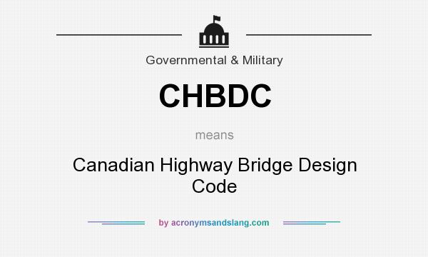What does CHBDC mean? It stands for Canadian Highway Bridge Design Code