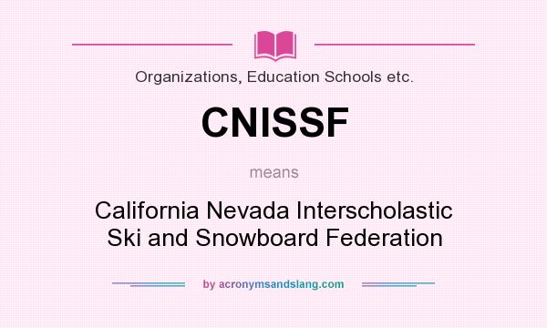 What does CNISSF mean? It stands for California Nevada Interscholastic Ski and Snowboard Federation