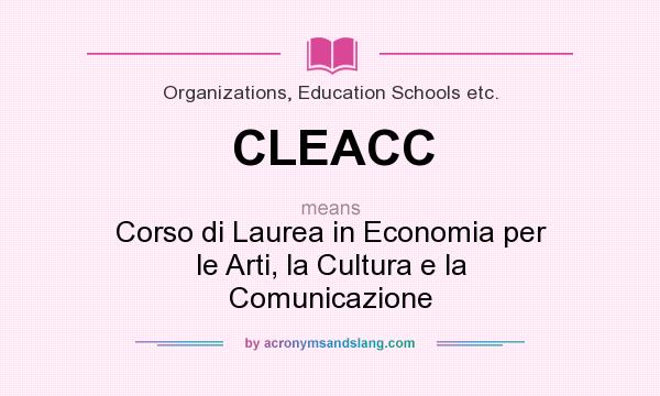 What does CLEACC mean? It stands for Corso di Laurea in Economia per le Arti, la Cultura e la Comunicazione