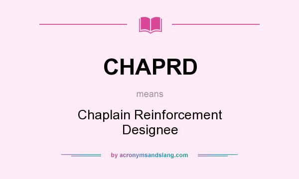 What does CHAPRD mean? It stands for Chaplain Reinforcement Designee