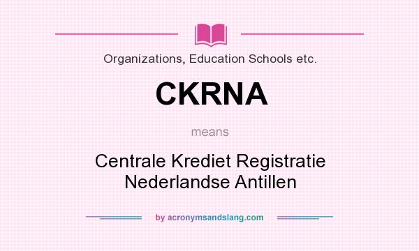 What does CKRNA mean? It stands for Centrale Krediet Registratie Nederlandse Antillen