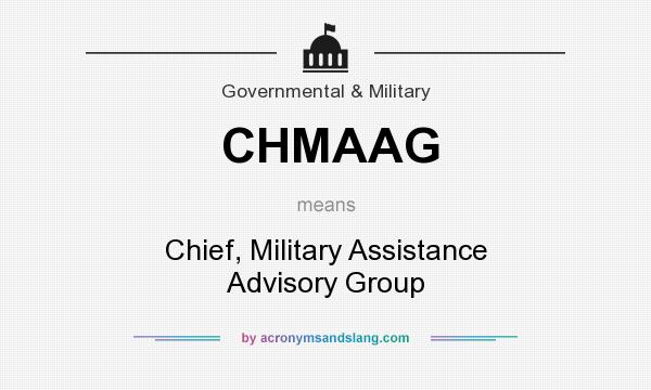 What does CHMAAG mean? It stands for Chief, Military Assistance Advisory Group