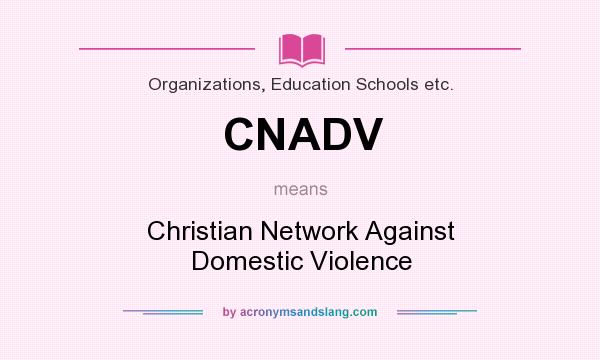 What does CNADV mean? It stands for Christian Network Against Domestic Violence