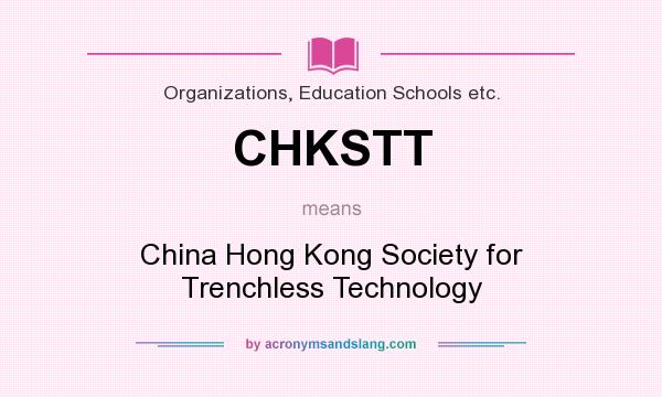 What does CHKSTT mean? It stands for China Hong Kong Society for Trenchless Technology