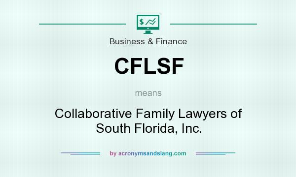 What does CFLSF mean? It stands for Collaborative Family Lawyers of South Florida, Inc.