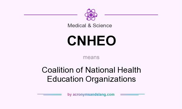 What does CNHEO mean? It stands for Coalition of National Health Education Organizations