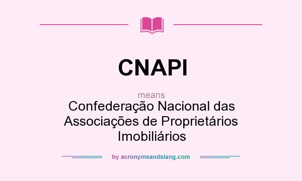 What does CNAPI mean? It stands for Confederação Nacional das Associações de Proprietários Imobiliários
