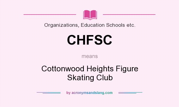 What does CHFSC mean? It stands for Cottonwood Heights Figure Skating Club