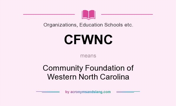 What does CFWNC mean? It stands for Community Foundation of Western North Carolina