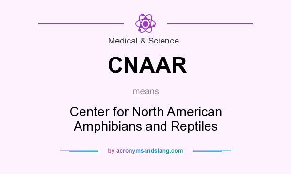 What does CNAAR mean? It stands for Center for North American Amphibians and Reptiles