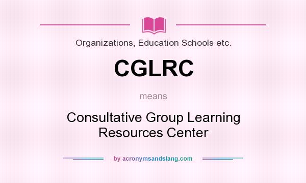 What does CGLRC mean? It stands for Consultative Group Learning Resources Center