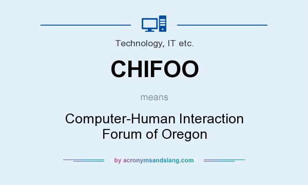 What does CHIFOO mean? It stands for Computer-Human Interaction Forum of Oregon