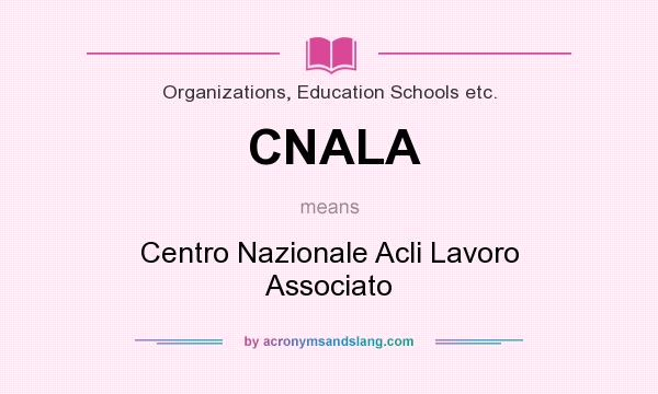 What does CNALA mean? It stands for Centro Nazionale Acli Lavoro Associato