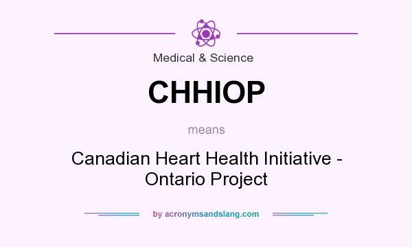 What does CHHIOP mean? It stands for Canadian Heart Health Initiative - Ontario Project