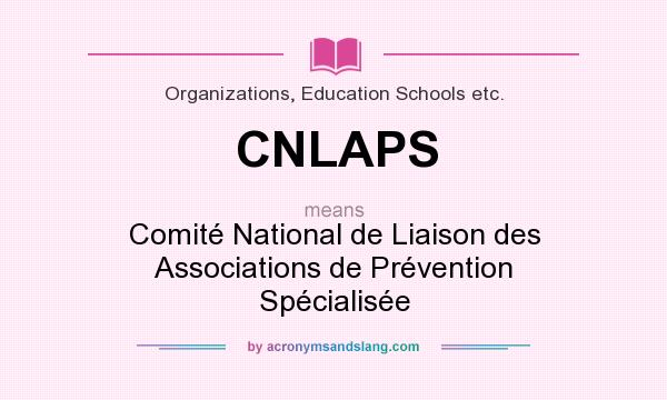 What does CNLAPS mean? It stands for Comité National de Liaison des Associations de Prévention Spécialisée