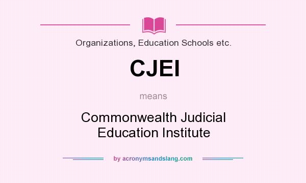 What does CJEI mean? It stands for Commonwealth Judicial Education Institute