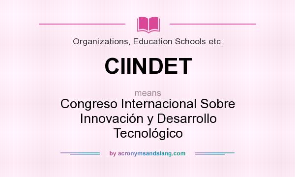 What does CIINDET mean? It stands for Congreso Internacional Sobre Innovación y Desarrollo Tecnológico