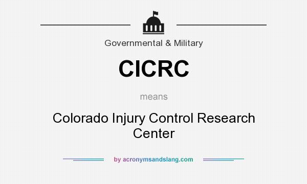 What does CICRC mean? It stands for Colorado Injury Control Research Center