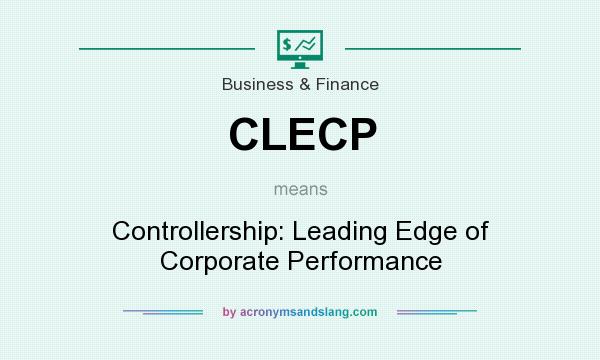 What does CLECP mean? It stands for Controllership: Leading Edge of Corporate Performance