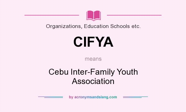 What does CIFYA mean? It stands for Cebu Inter-Family Youth Association