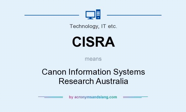 What does CISRA mean? It stands for Canon Information Systems Research Australia