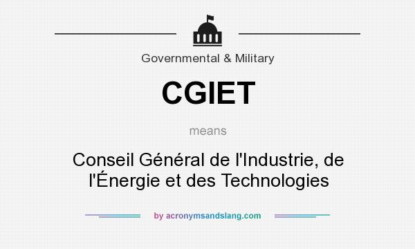 What does CGIET mean? It stands for Conseil Général de l`Industrie, de l`Énergie et des Technologies