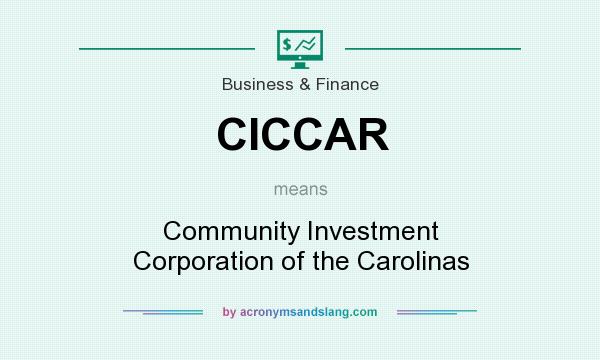 What does CICCAR mean? It stands for Community Investment Corporation of the Carolinas