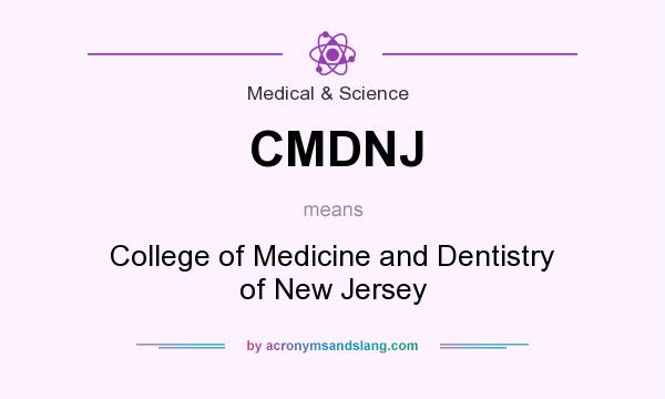 What does CMDNJ mean? It stands for College of Medicine and Dentistry of New Jersey