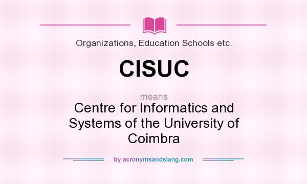 What does CISUC mean? It stands for Centre for Informatics and Systems of the University of Coimbra