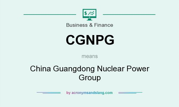What does CGNPG mean? It stands for China Guangdong Nuclear Power Group