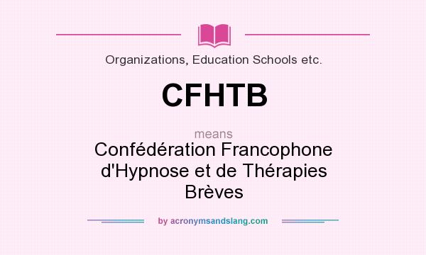 What does CFHTB mean? It stands for Confédération Francophone d`Hypnose et de Thérapies Brèves