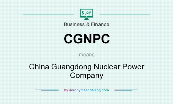 What does CGNPC mean? It stands for China Guangdong Nuclear Power Company