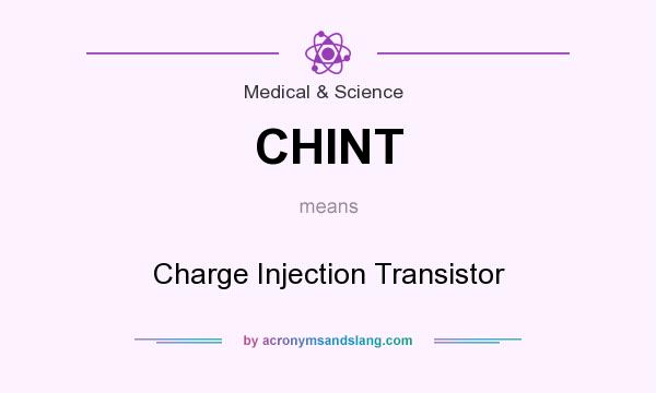 What does CHINT mean? It stands for Charge Injection Transistor