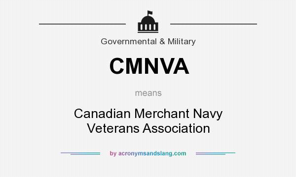What does CMNVA mean? It stands for Canadian Merchant Navy Veterans Association