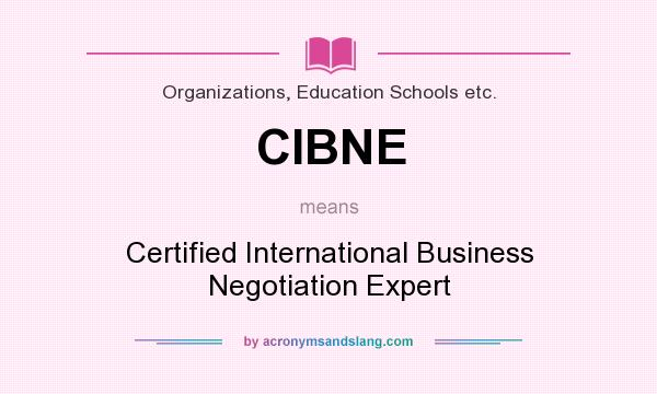 What does CIBNE mean? It stands for Certified International Business Negotiation Expert