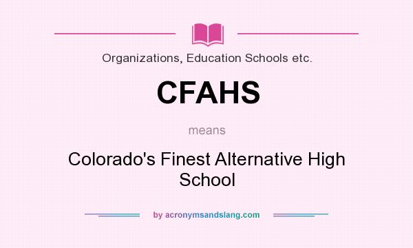 What does CFAHS mean? It stands for Colorado`s Finest Alternative High School
