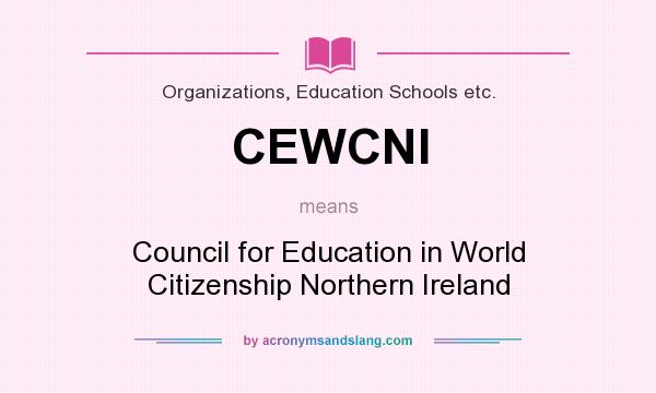 What does CEWCNI mean? It stands for Council for Education in World Citizenship Northern Ireland