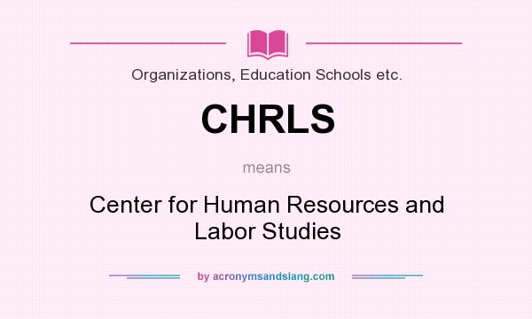 What does CHRLS mean? It stands for Center for Human Resources and Labor Studies