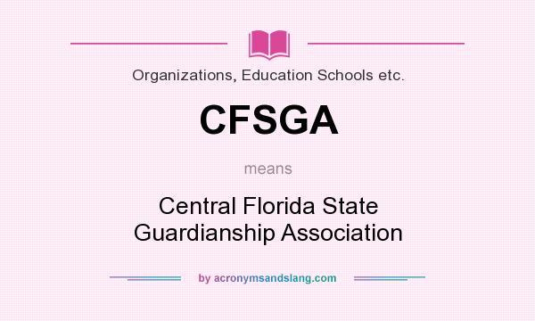 What does CFSGA mean? It stands for Central Florida State Guardianship Association