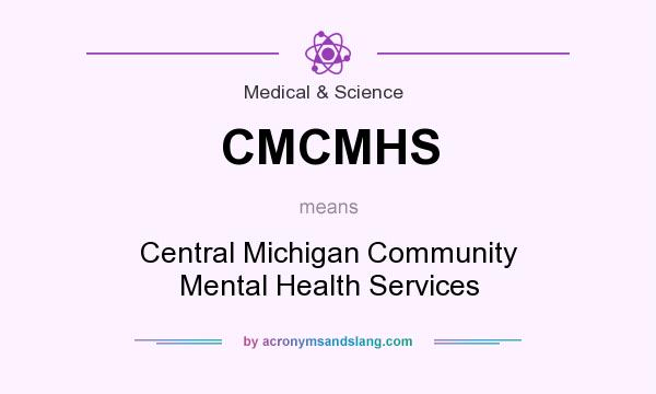 What does CMCMHS mean? It stands for Central Michigan Community Mental Health Services