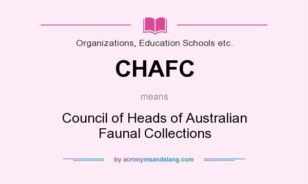 What does CHAFC mean? It stands for Council of Heads of Australian Faunal Collections