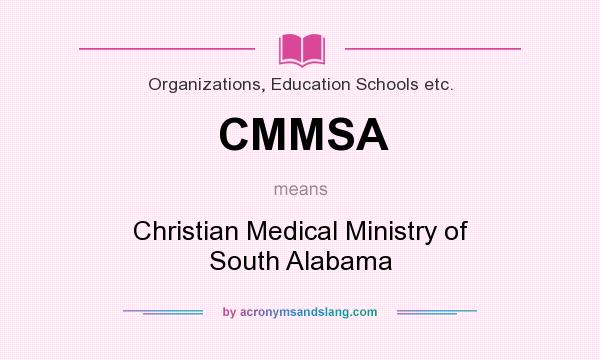 What does CMMSA mean? It stands for Christian Medical Ministry of South Alabama