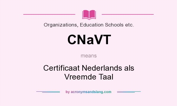 What does CNaVT mean? It stands for Certificaat Nederlands als Vreemde Taal